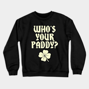 Who's Your Paddy? Crewneck Sweatshirt